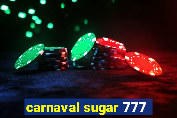 carnaval sugar 777